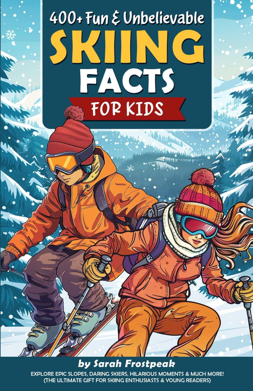 400+ Fun & Unbelievable Skiing Facts for Kids: Explore Epic Slopes, Daring Skiers, Hilarious Moments & Much More! (The Ultimate Gift for Skiing Enthusiasts & Young Readers) - 9693