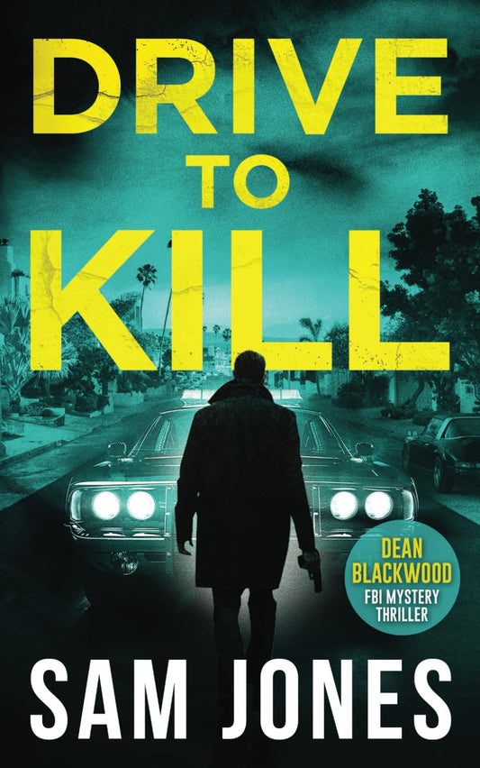 Drive To Kill: FBI Mystery Thriller (A Dean Blackwood FBI Mystery Thriller)