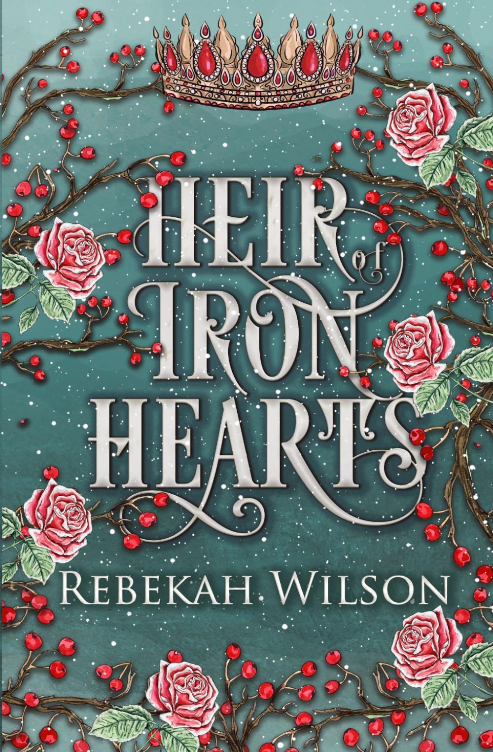 Heir of Iron Hearts (The Iron Crown Faerie Tales)
