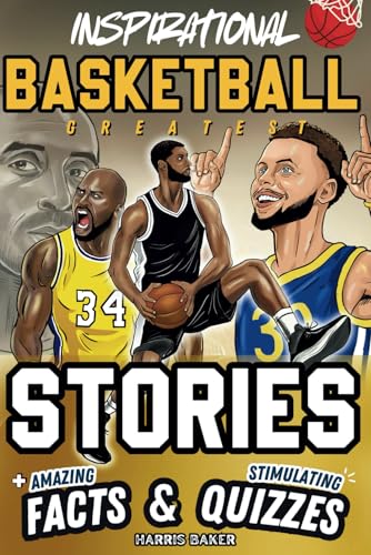 Inspirational Basketball GOATS Stories, Amazing Facts, and Trivia Games: The Ultimate Basketball book for children and teens! (Sports Books for Young Readers)