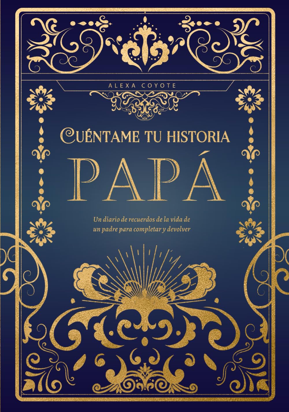 Papá cuéntame tu historia: Un diario de recuerdos de la vida de un padre para completar y devolver (Spanish Edition) - 5393