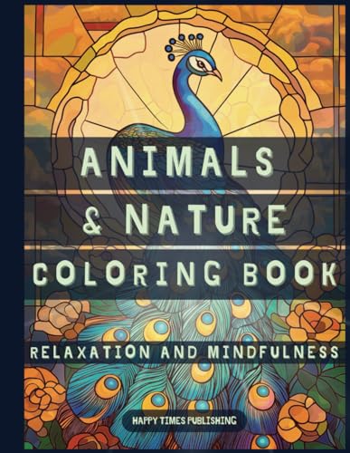 Animals and Nature Coloring Book - Stained Glass Edition: Adult & Kids Coloring Book with Animals, Landscapes, Trees, Flowers, in Bold Stained Glass Style, For Relaxation and Stress Relief - 3140