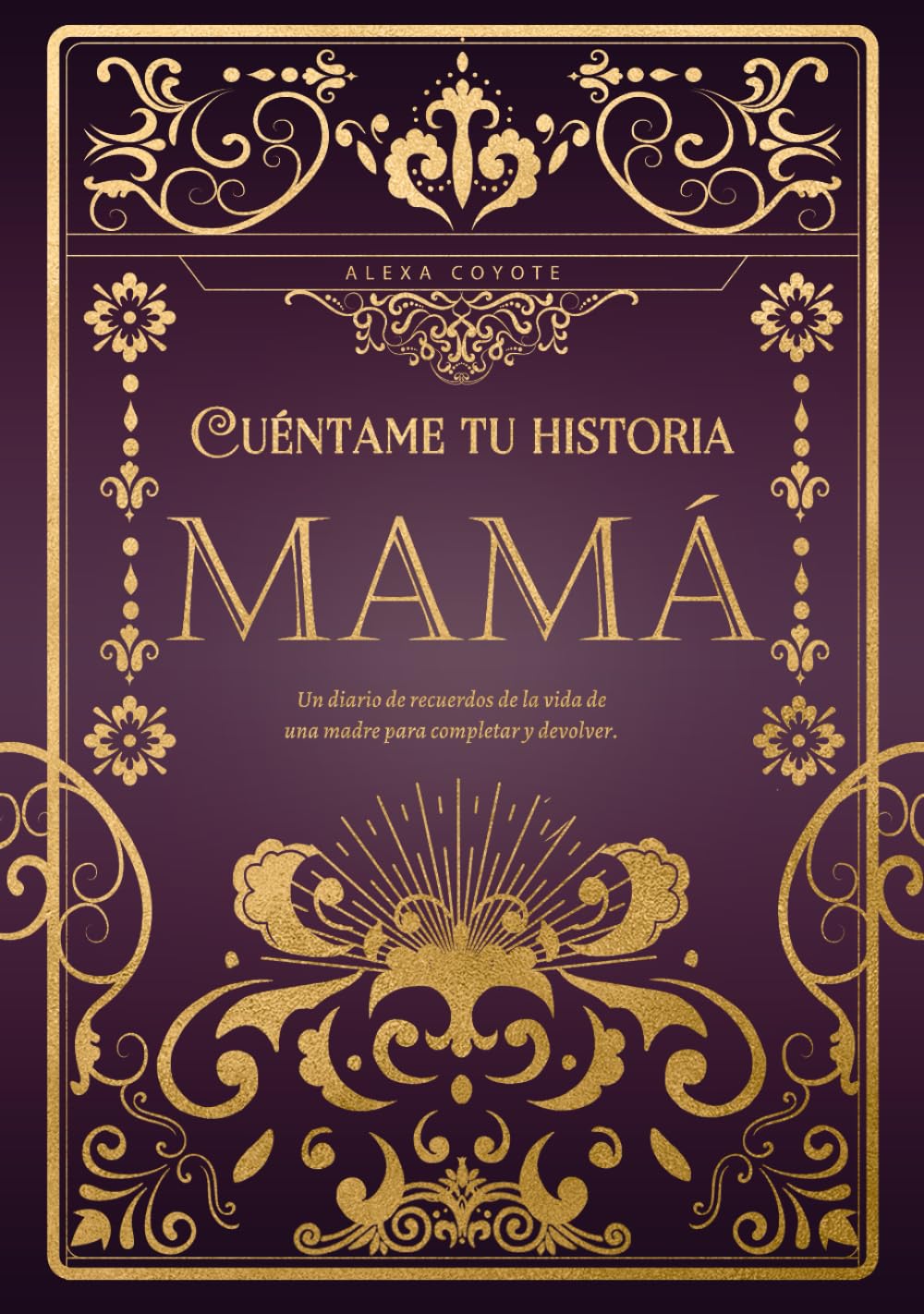 Mamá cuéntame tu historia: Un diario de recuerdos de la vida de una madre para completar y devolver (Spanish Edition) - 6582