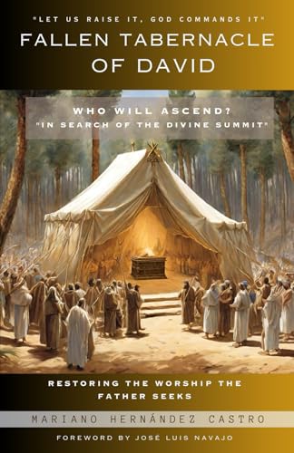 Fallen Tabernacle of David: Restoring the Worship the Father Seeks - 7450
