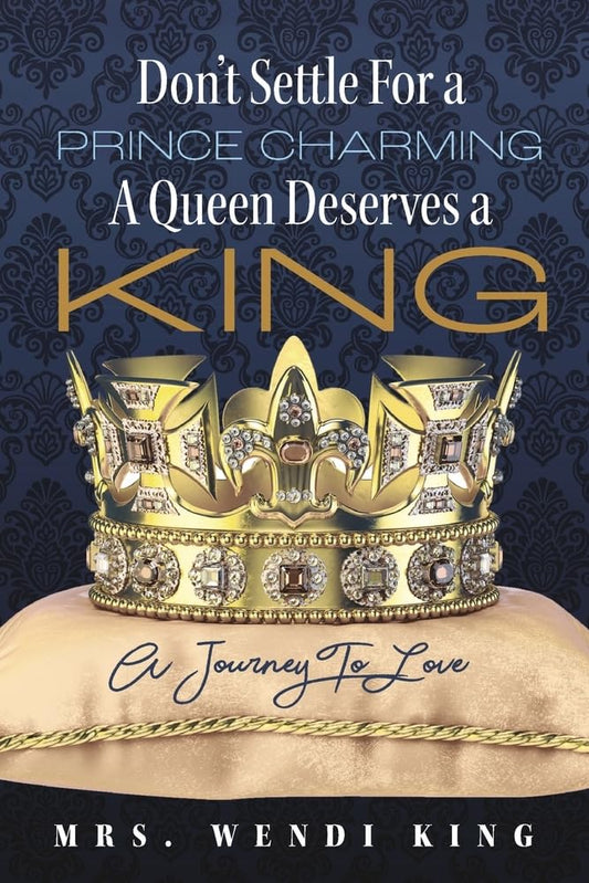Don't Settle For Prince Charming: A Queen Deserves A King: A Journey To Love - 1990
