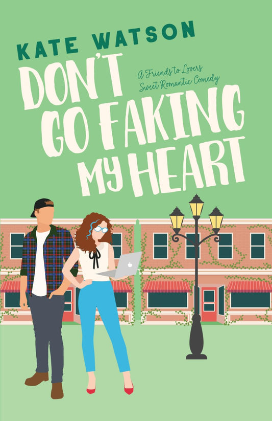 Don't Go Faking My Heart: A Friends to Lovers Sweet Romantic Comedy (Sweet as Sugar Maple) - 9798