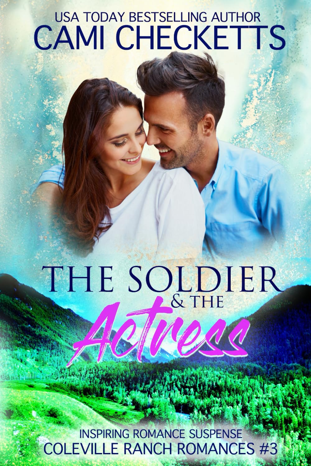 The Soldier & The Actress: Inspiring Romance Suspense (Coleville Ranch Romances)