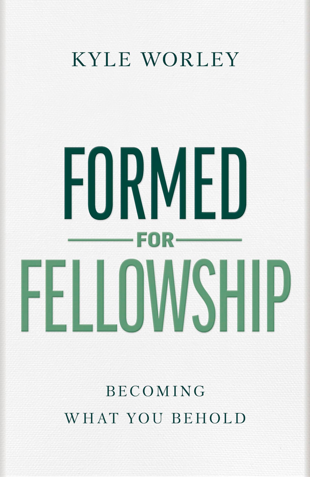 Formed for Fellowship: Becoming What You Behold