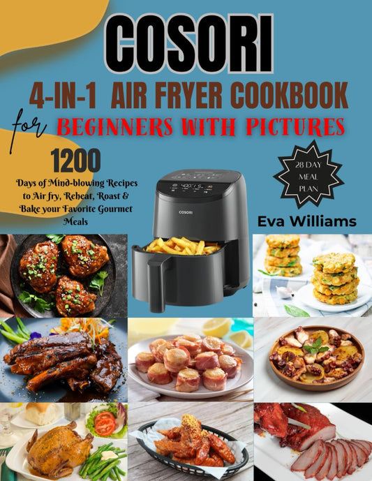 Cosori 4-in-1 Air Fryer Cookbook for Beginners with Pictures: 1200 Days of Mind-blowing Recipes to Air fry, Reheat, Roast & Bake your Favorite Gourmet Meals. Including 28-Day Meal Plan - 159