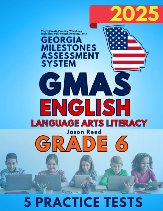 GMAS Test Prep Grade 6 English Language Arts Literacy (ELA): The Ultimate Practice Workbook Including Full-Length Reading Tests - 4677