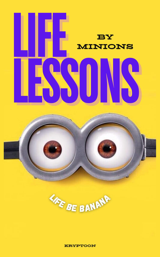 life lessons by minons | life be banana: the book that will teach you how to live like a minion and go blahahahablahhaha!
