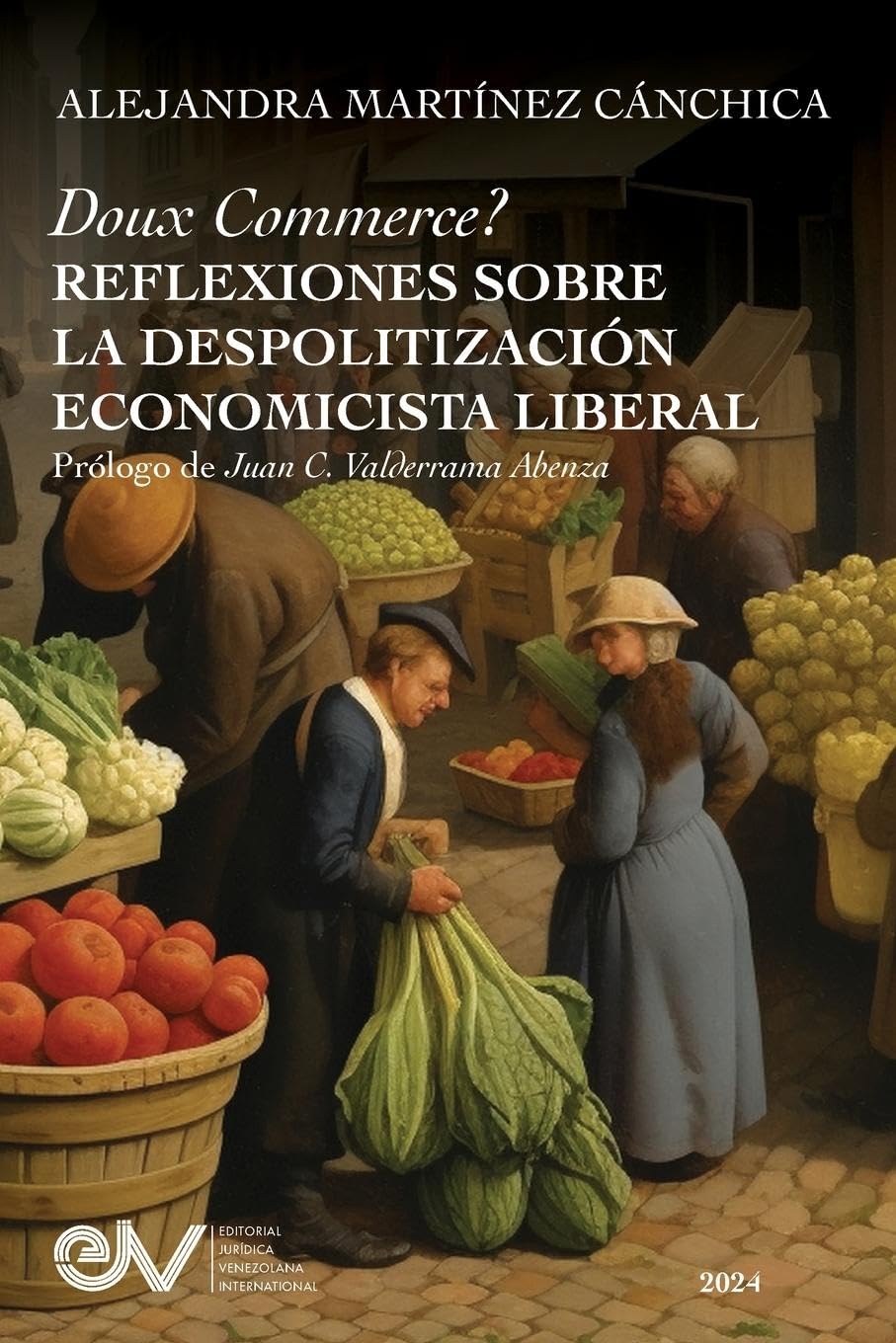 Doux Commerce? Reflexiones Sobre La Despolitización Economicísta Liberal (Spanish Edition)