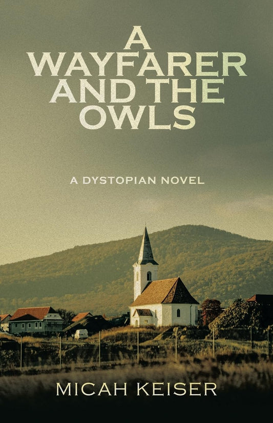 A Wayfarer and the Owls: A Dystopian Novel