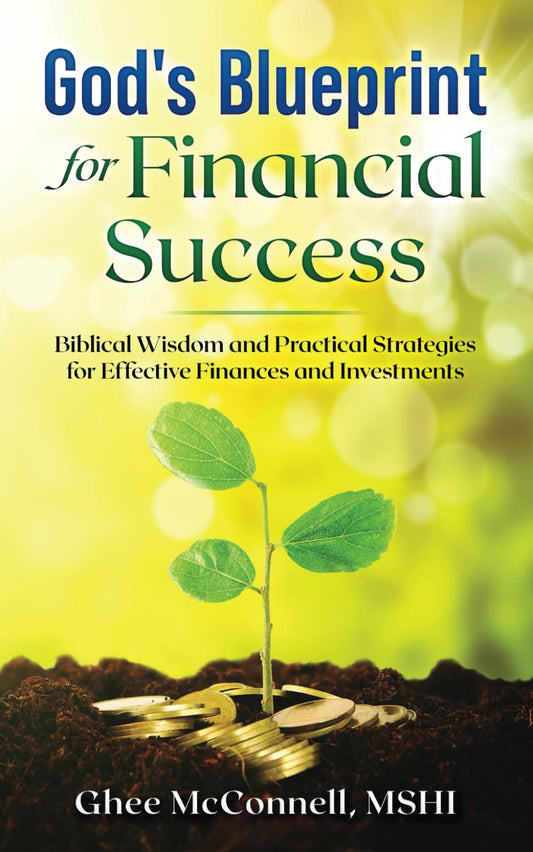 God's Blueprint for Financial Success: Biblical Wisdom and Practical Strategies for Effective Finances and Investments - 6488