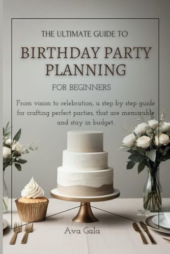 The Ultimate Birthday Party Planning: A Beginner’s Guide to Crafting Memorable Celebrations on a Budget - 4998