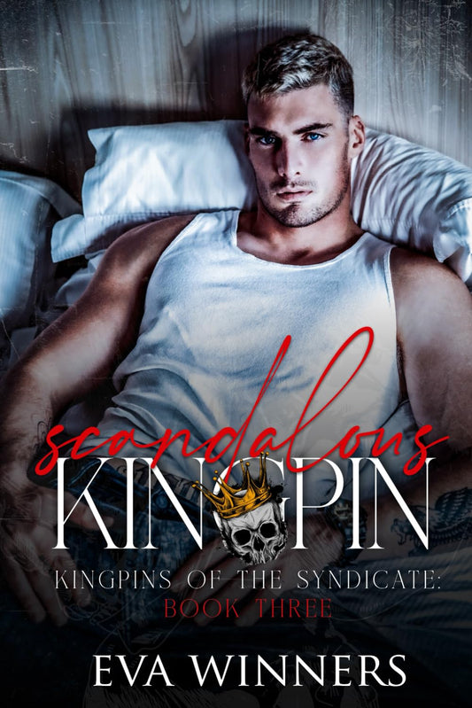Scandalous Kingpin: A Dark Mafia Romance (Kingpins of the Syndicate) - 2159