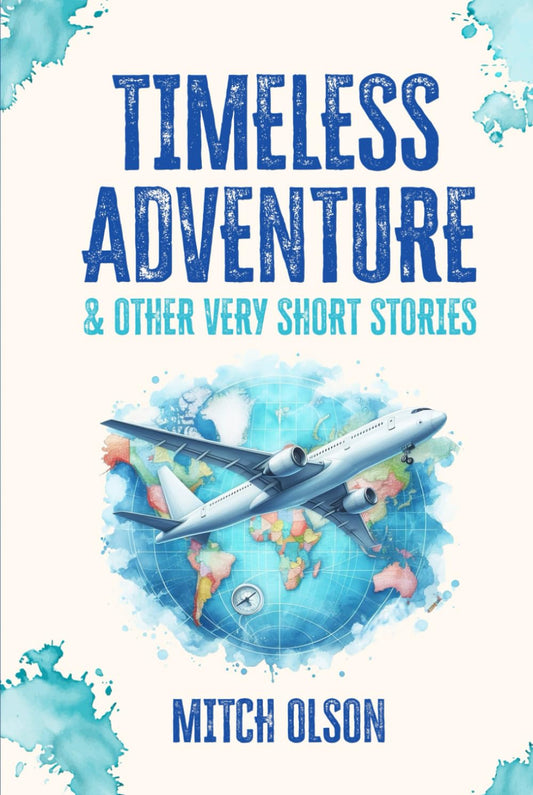 Timeless Adventure & Other Very Short Stories