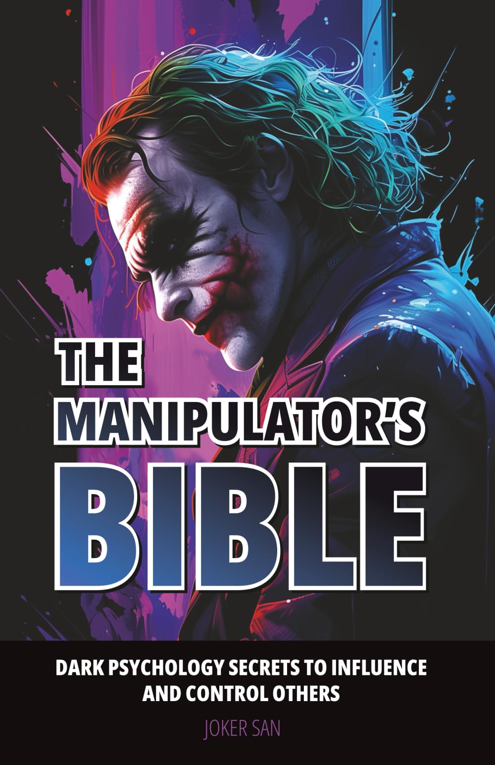THE MANIPULATOR’S BIBLE: Dark Psychology Secrets to Influence and Control Others.