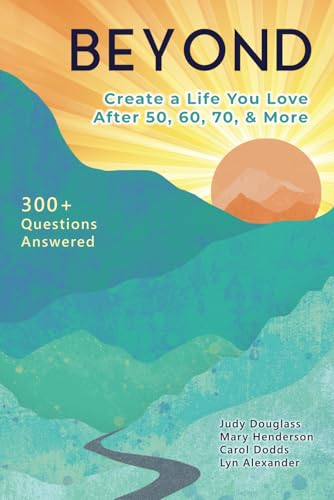 Beyond: Create a Life You Love After 50, 60, 70, and More - 6169