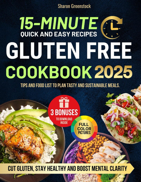 15-Minute Gluten-Free Cookbook for Beginners: Quick, Easy Recipes to Cut Gluten, Stay Healthy, and Boost Mental Clarity. Tips and Food List to Plan Tasty and Sustainable Meals. - 559