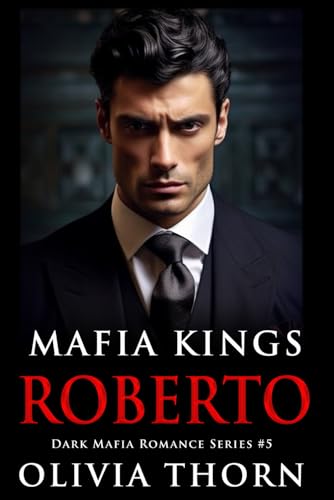 Mafia Kings: Roberto: Dark Mafia Romance Series #5 - 475