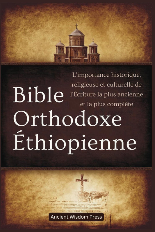 Bible Orthodoxe Éthiopienne: L'importance historique, religieuse et culturelle de l'Écriture la plus ancienne et la plus complète (French Edition) - 309