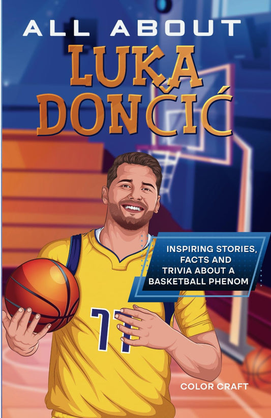 All About Luka Dončić: Inspiring stories, facts and trivia about a basketball phenom: All the history, details and incredible feats you need to know as a superfan of Luka Dončić