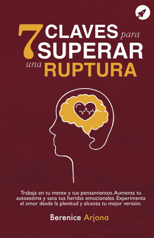 7 Claves Para Superar Una Ruptura: Trabaja En Tus Pensamientos . Aumenta Tu Autoestima Y Sana Tus Heridas Emocionales. Experimenta El Amor Desde La ... Y Alcanza Tu Mejor Versión (Spanish Edition) - 7029