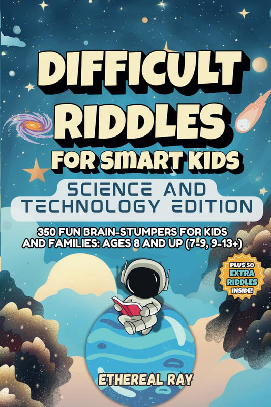 Difficult Riddles For Smart Kids: Science and Technology Edition: 350 Fun Brain-Stumpers For Kids and Families: Ages 8 and up (7-9, 9-13+) (Eleven Worlds to Explore) - 9197