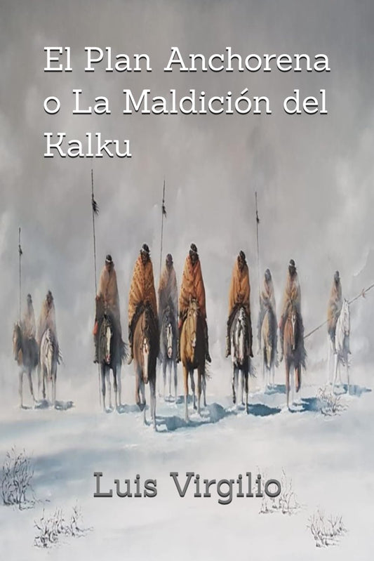 El Plan Anchorena o La Maldición del Kalku (Spanish Edition)
