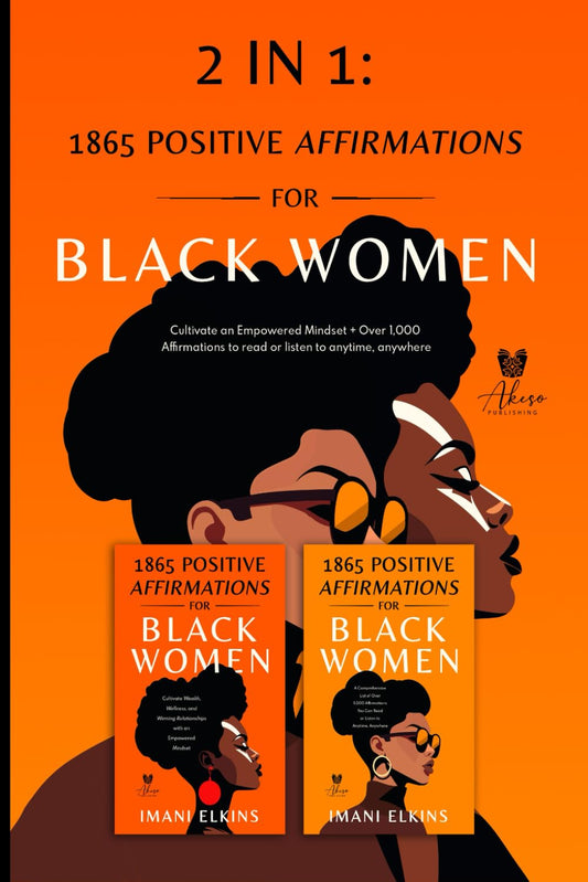 2 IN 1: POSITIVE AFFIRMATIONS FOR BLACK WOMEN: CULTIVATE AN EMPOWERED MINDSET + OVER 1,000 AFFIRMATIONS TO READ OR LISTEN TO ANYTIME, ANYWHERE - 6914