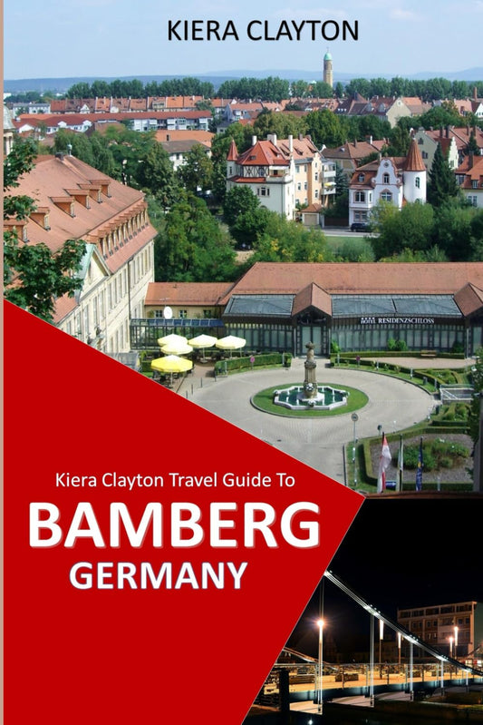 Kiera Clayton Travel Guide to Bamberg, Germany: Your Companion for an Unforgettable Adventure - 5377
