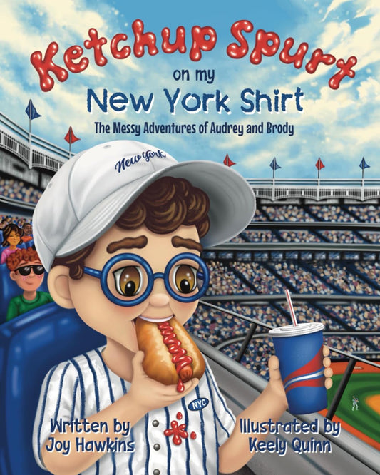 Ketchup Spurt on My New York Shirt: The Messy Adventures of Audrey and Brody