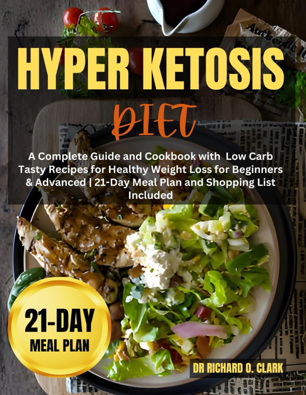 Hyper Ketosis Diet: A Complete Guide and Cookbook with Low Carb Tasty Recipes for Healthy Weight Loss for Beginners & Advanced | 21-Day Meal Plan and Shopping List Included - 440