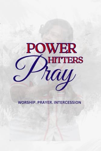 Power Hitters Pray: Worship.Prayer.Intercession