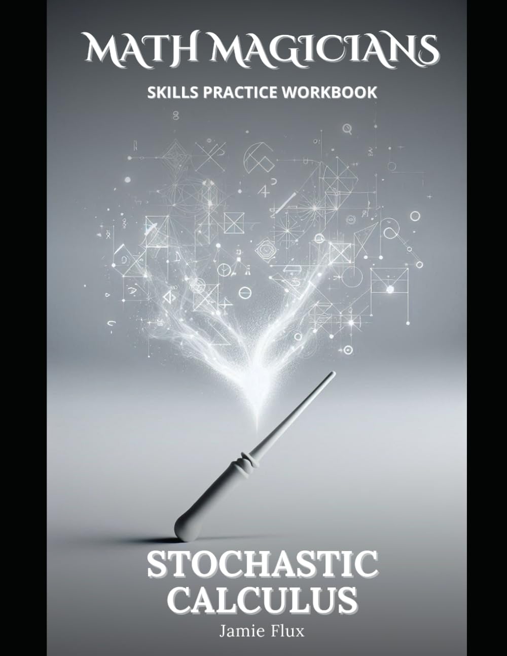 Stochastic Calculus Skills Practice Workbook (Math Magicians)