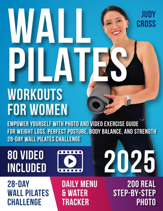 Wall Pilates Workouts for Women: Empower yourself with with Photo and Video Exercise Guide for Weight Loss, Perfect Posture, Body Balance, and Strength 28-Day Wall Pilates Challenge - 3619