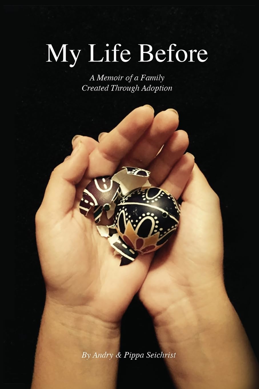 My Life Before: A Memoir of a Family Created Through Adoption