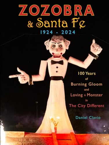 Zozobra and Santa Fe 1924 - 2024: 100 Years of Burning Gloom and Loving a Monster in The City Different - 6806