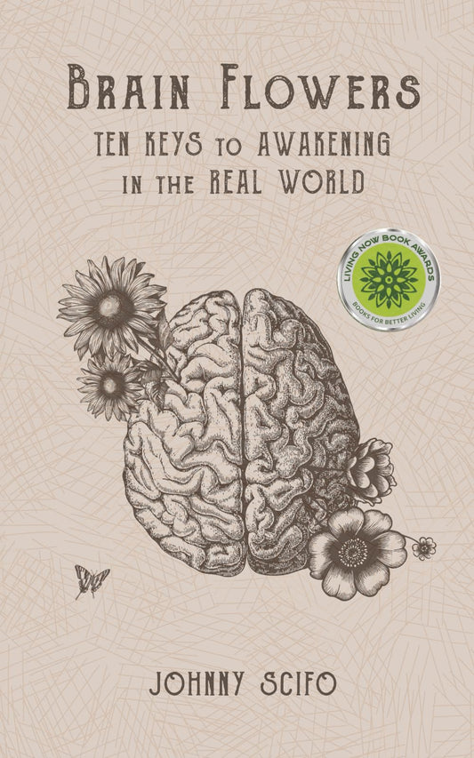 Brain Flowers: Ten Keys to Awakening in the Real World