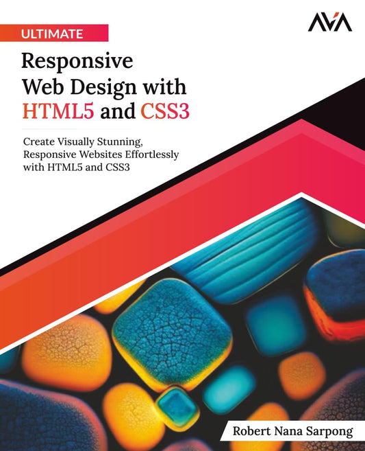 Ultimate Responsive Web Design with HTML5 and CSS3: Create Visually Stunning, Responsive Websites Effortlessly with HTML5 and CSS3 (English Edition) (Frontend Designer — Responsive Path)
