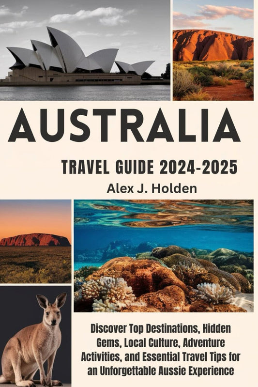 Australia Travel Guide 2024-2025: Discover Top Destinations, Hidden Gems, Local Culture, Adventure Activities, and Essential Travel Tips for an Unforgettable Aussie Experience - 5058