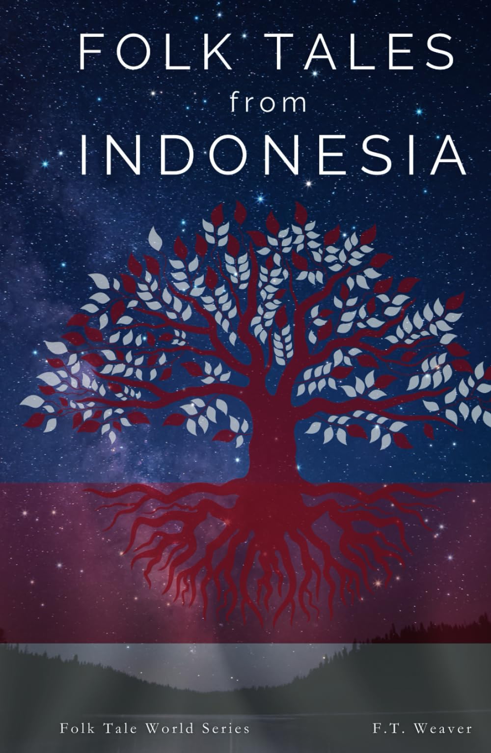 Folk Tales from Indonesia: Ancient Legends of Love, Betrayal, and Mystical Powers from Java, Sumatra, and Lombok (Folk Tales World)
