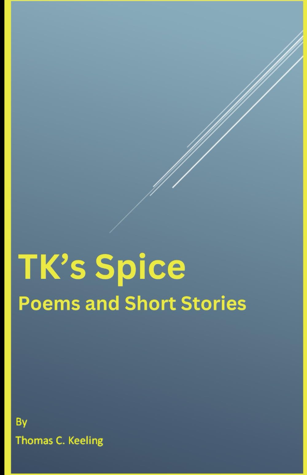 TK's Spice: Poems and Short Stories