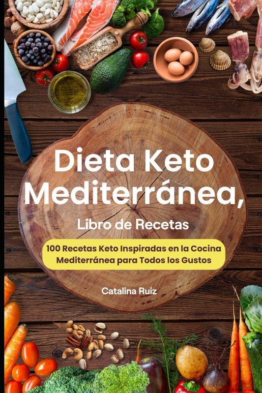Dieta Keto Mediterránea, Libro de Recetas: 100 Recetas Keto Inspiradas en la Cocina Mediterránea para Todos los Gustos (Comer Bien, Vivir Mejor) (Spanish Edition) - 4613
