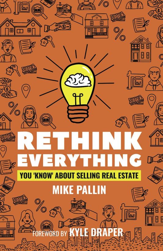 Rethink Everything You 'Know' About Selling Real Estate - 8765