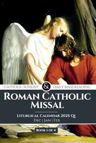 Roman Catholic Missal Catholic Sunday and Daily Mass Reading 2025: Liturgical Year C, Dec, Jan and Feb Including Order Of Mass. Book 1 of 4: Q1 - 7557