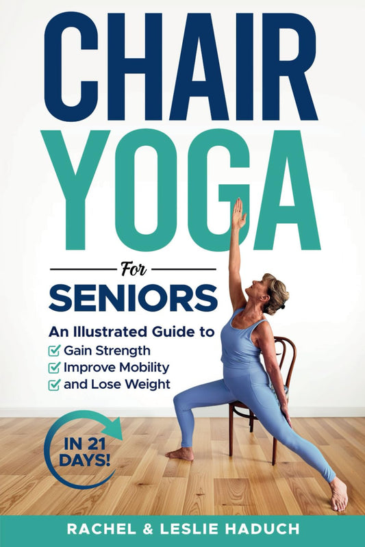 Chair Yoga for Seniors: An Illustrated Guide to Gain Strength, Improve Mobility, and Lose Weight in 21 Days! - 7362