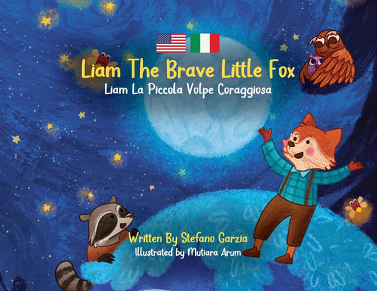 Liam The Brave Little Fox: Liam La Piccola Volpe Coraggiosa (Kids Bilingual English - Italian) (Italian Edition)