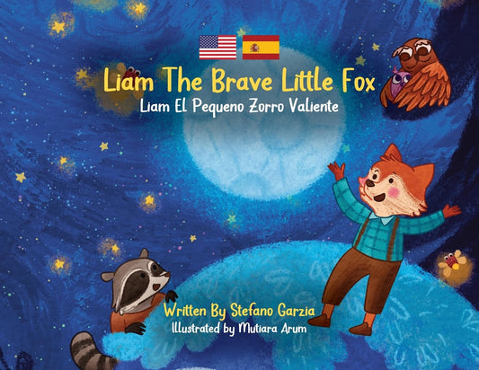 Liam The Brave Little Fox: Liam el Pequeno Zorro Valiente (Kids Bilingual English - Spanish) (Liam the Brave Little Fox (Spanish)) (Spanish Edition)